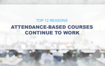 Top 12 Reasons Attendance-based Training Continue to Work